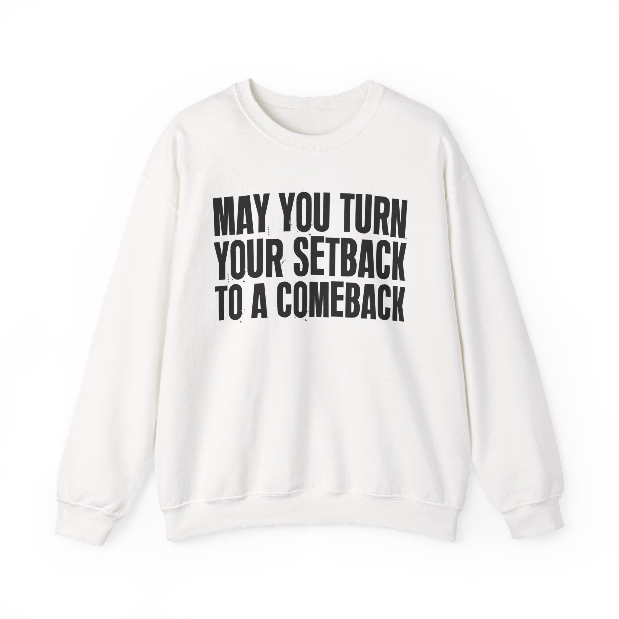 May You Turn Your Setback To A Comeback - Positive Christian Sweatshirt