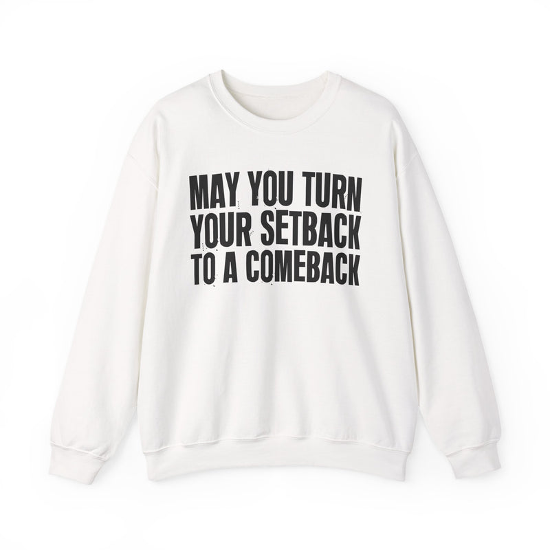 May You Turn Your Setback To A Comeback — Positive Christian Sweatshirt