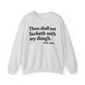 Thou Shall Not Fucketh With My Dough - Vintage Money Mood Sweatshirt