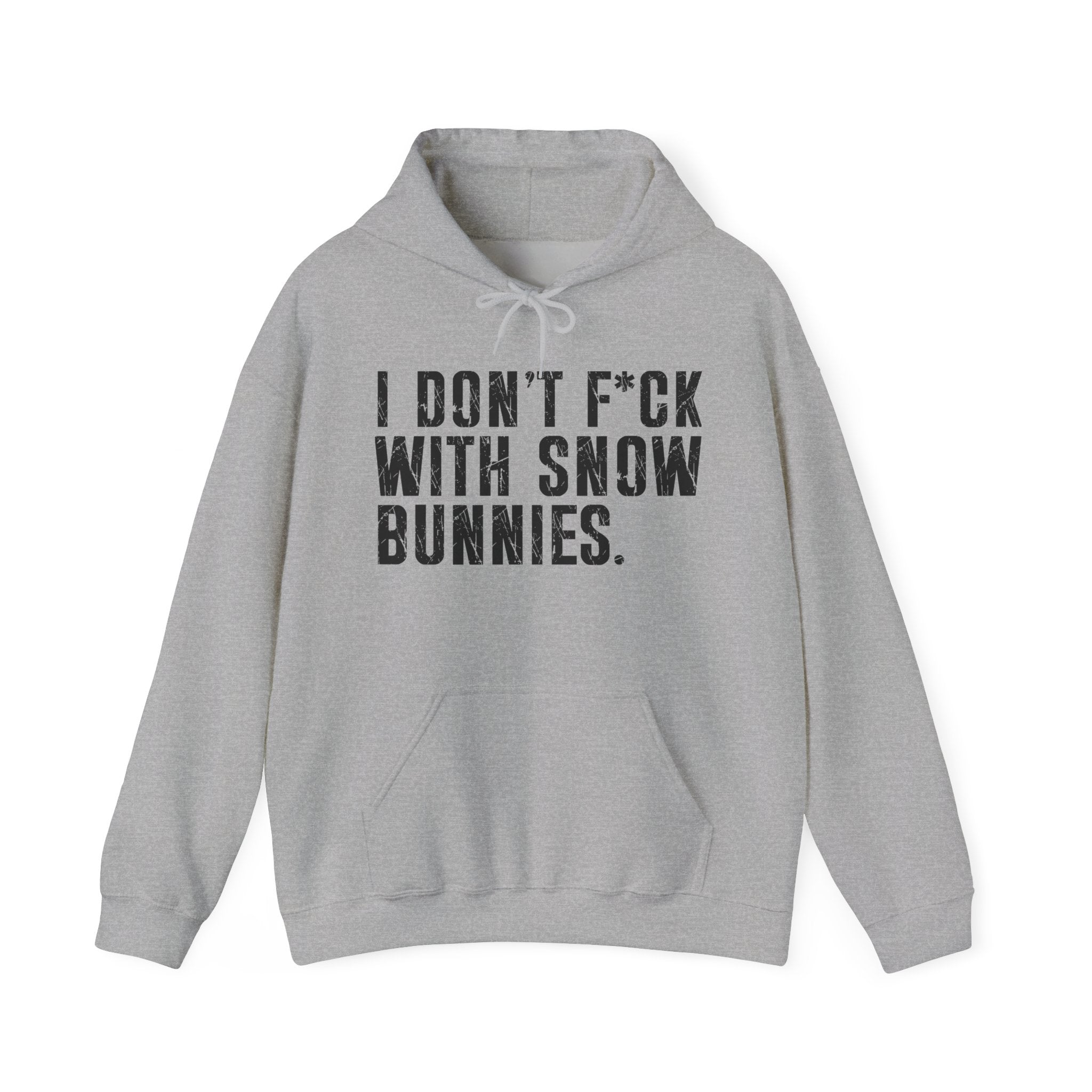 I Don't Fuck Wit Snow Bitches — Hoodie