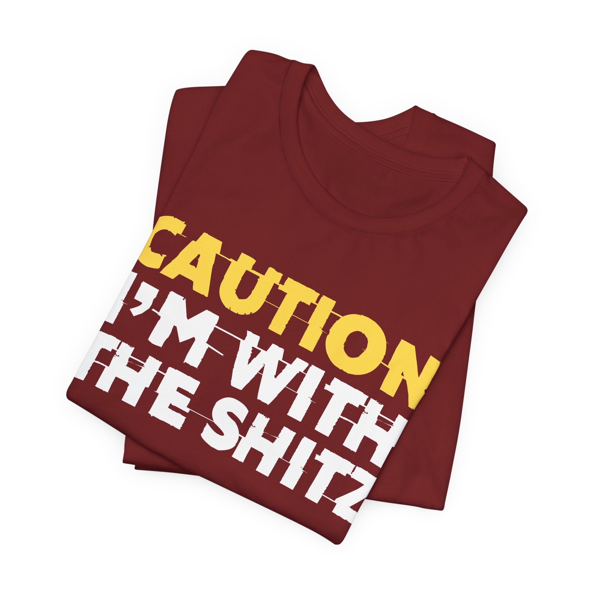Caution I'm With The Shitz - Stand Your Ground Statement Tee Shirt