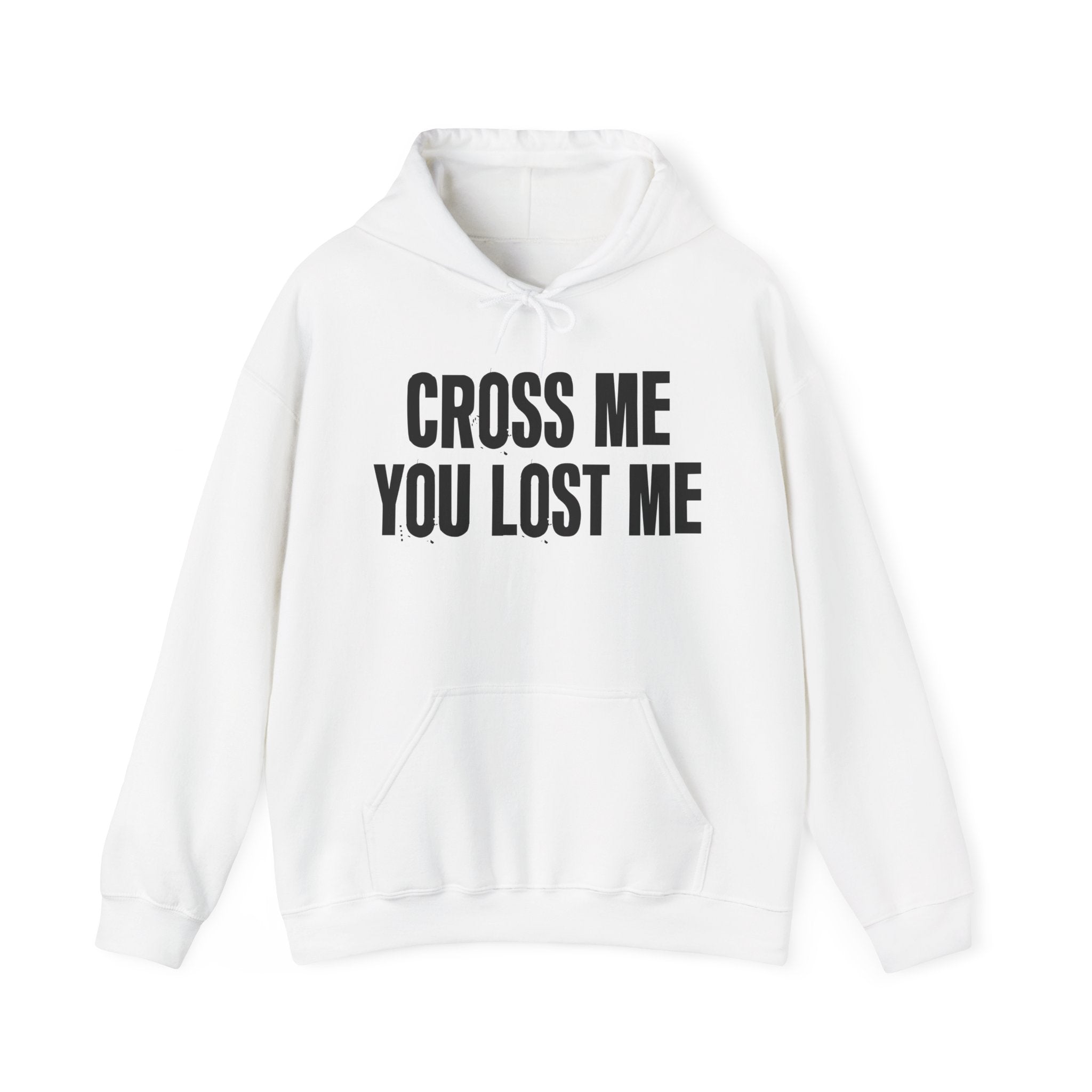 Cross Me You Lost Me - Hoodie -Graphic Pullover