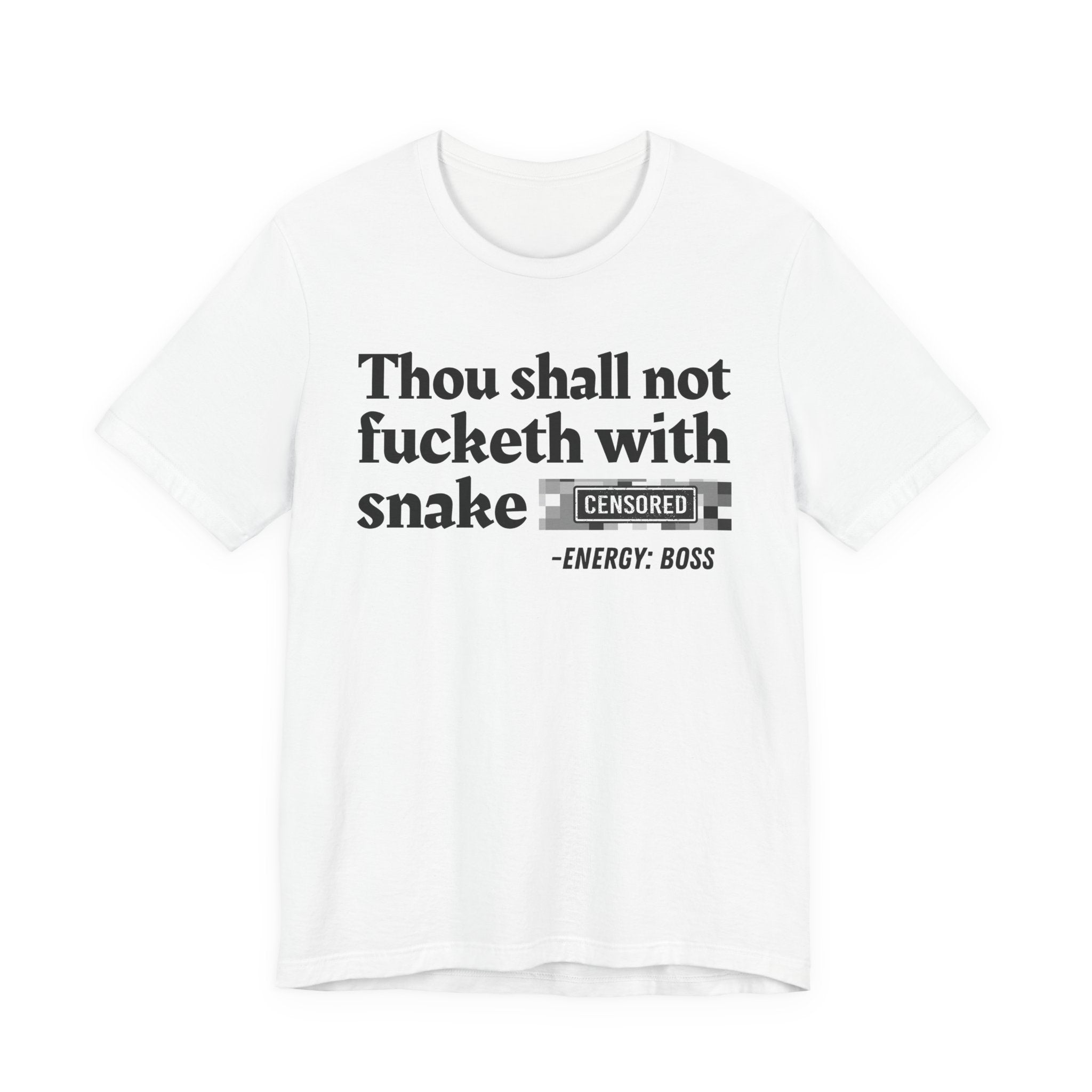 Thou Shall Not Fucketh With Snake Bitches — T-Shirt