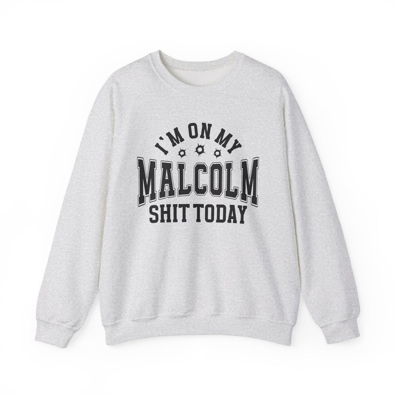 I'm On My Malcolm Shit Today — Sweatshirt