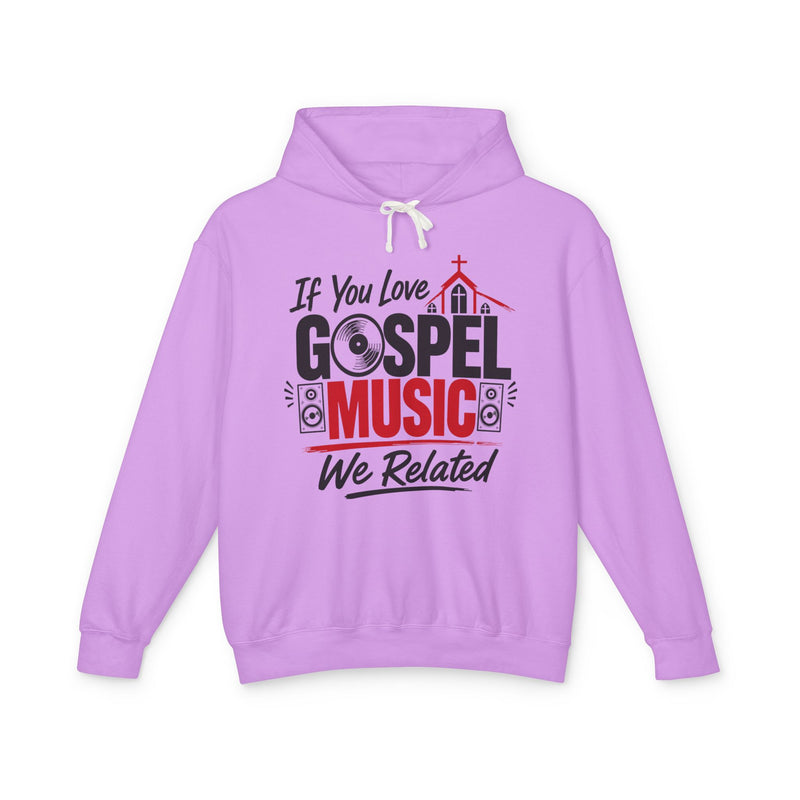 If You Love Gospel Music We Related － Gospel Music Lovers Hoodie