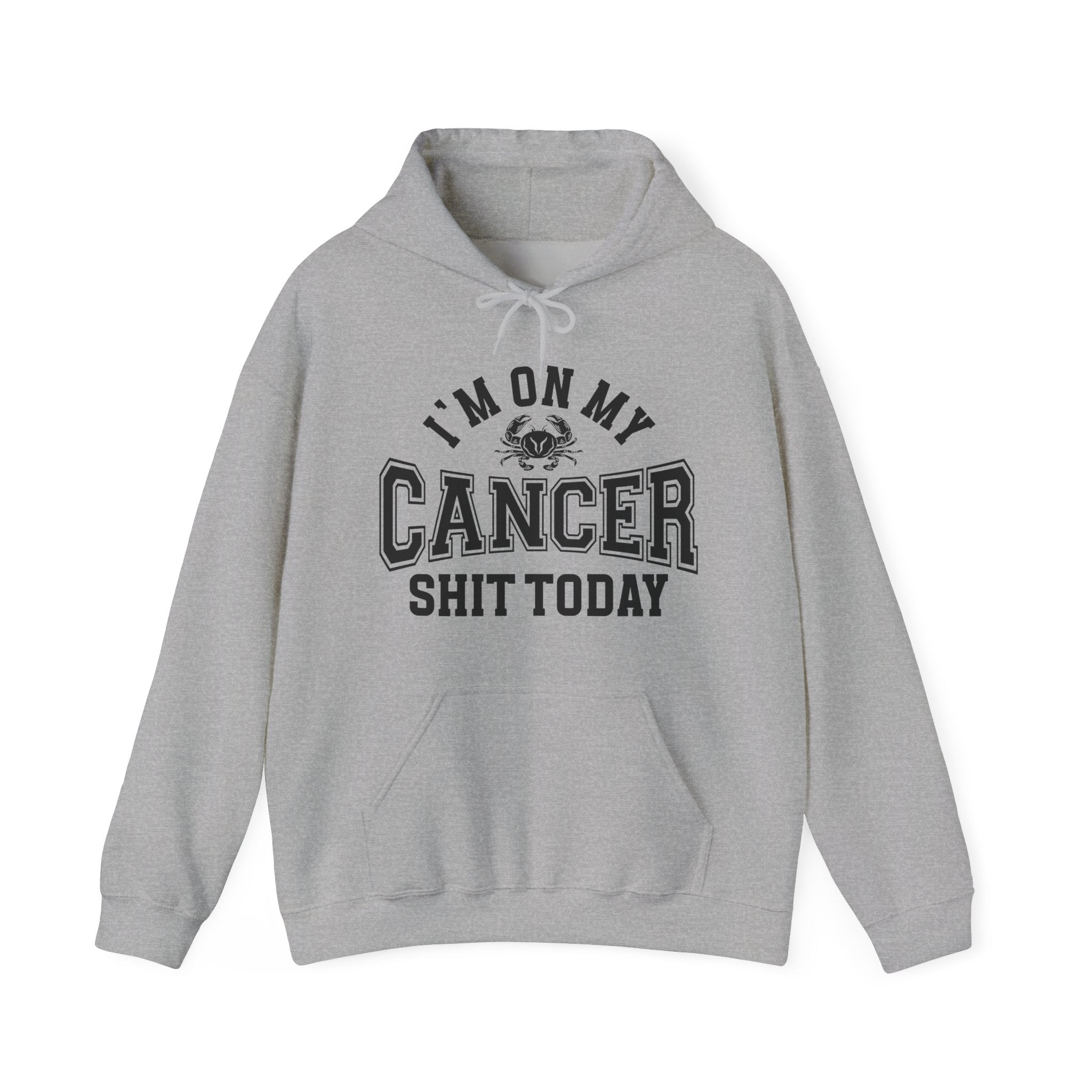 I'm On My Cancer Shit Today - Hoodie