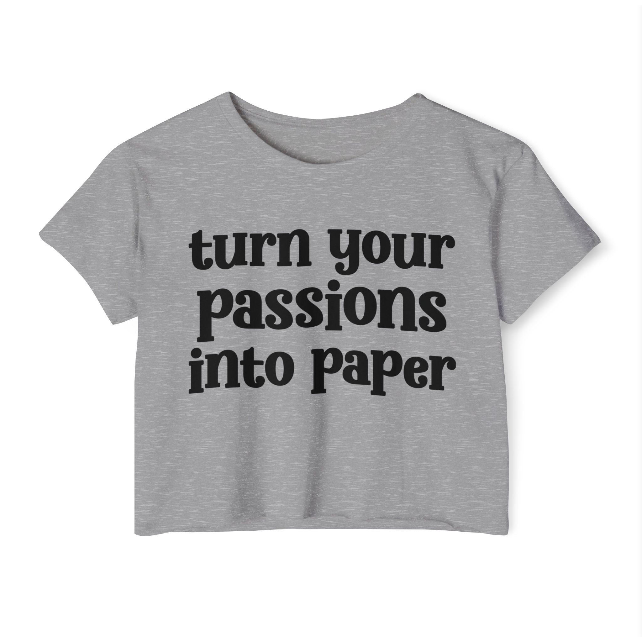 Turn Your Passions Into Paper - Inspirational Crop Top