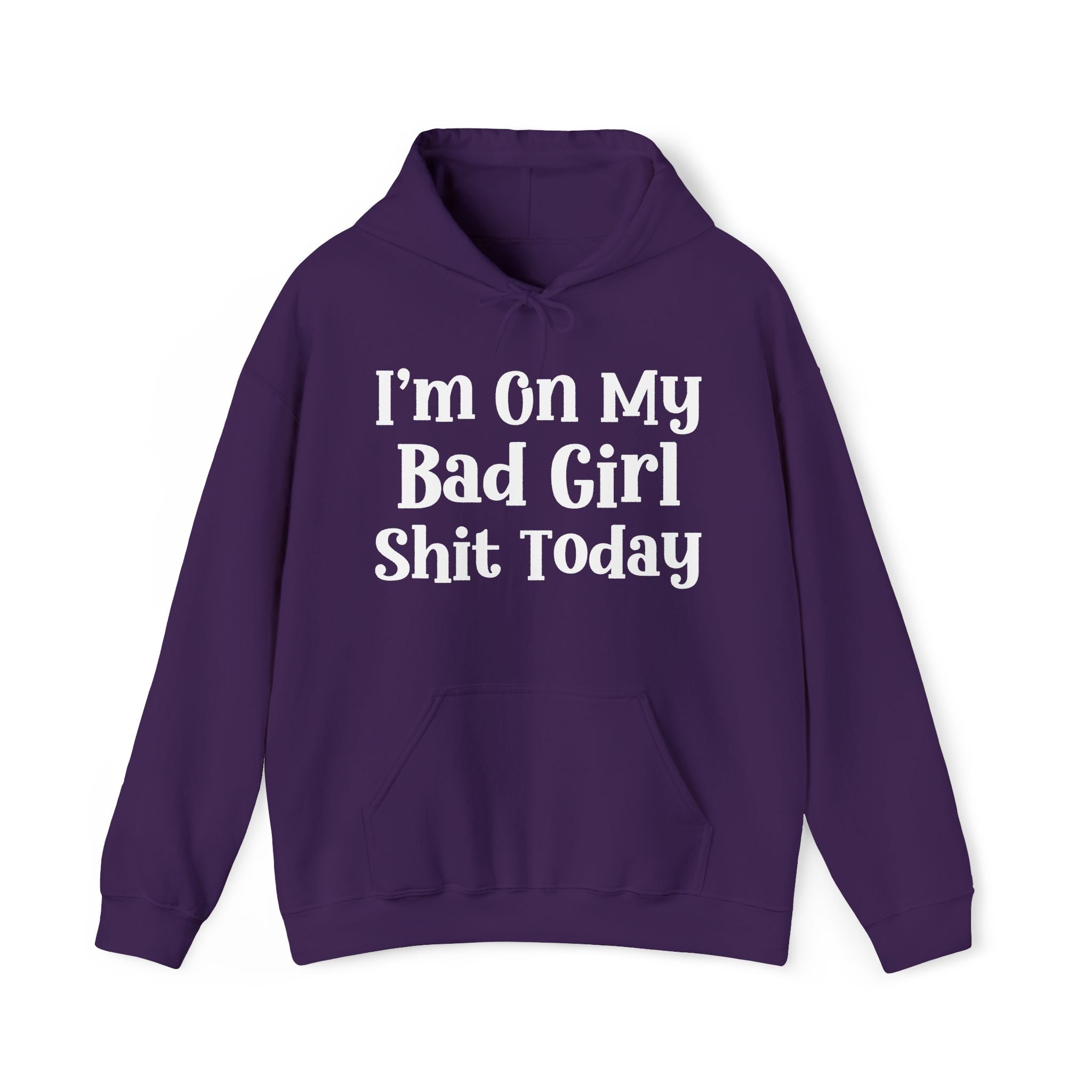 I'm On My Bad Gyal Shit Today —  Hoodie