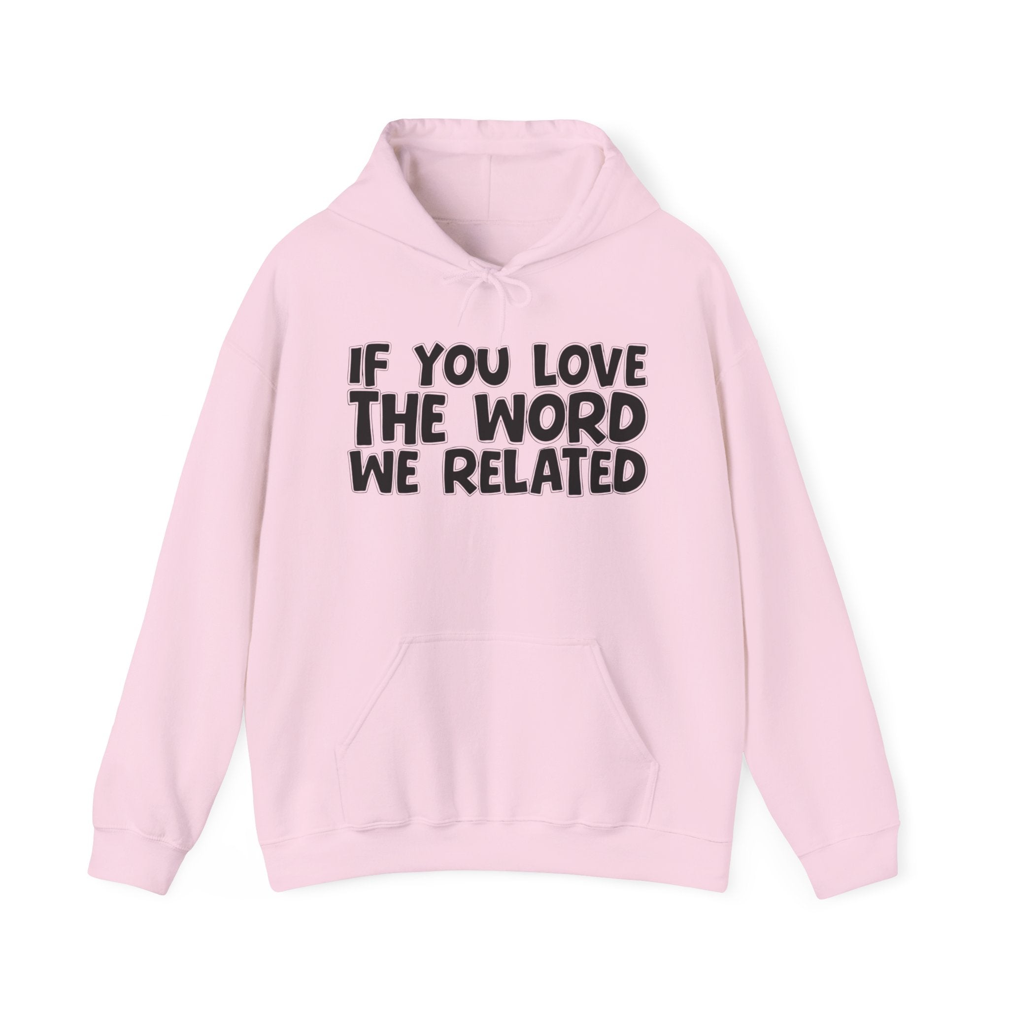 If You Love The Word We Related - Inspirational Faith Hoodie