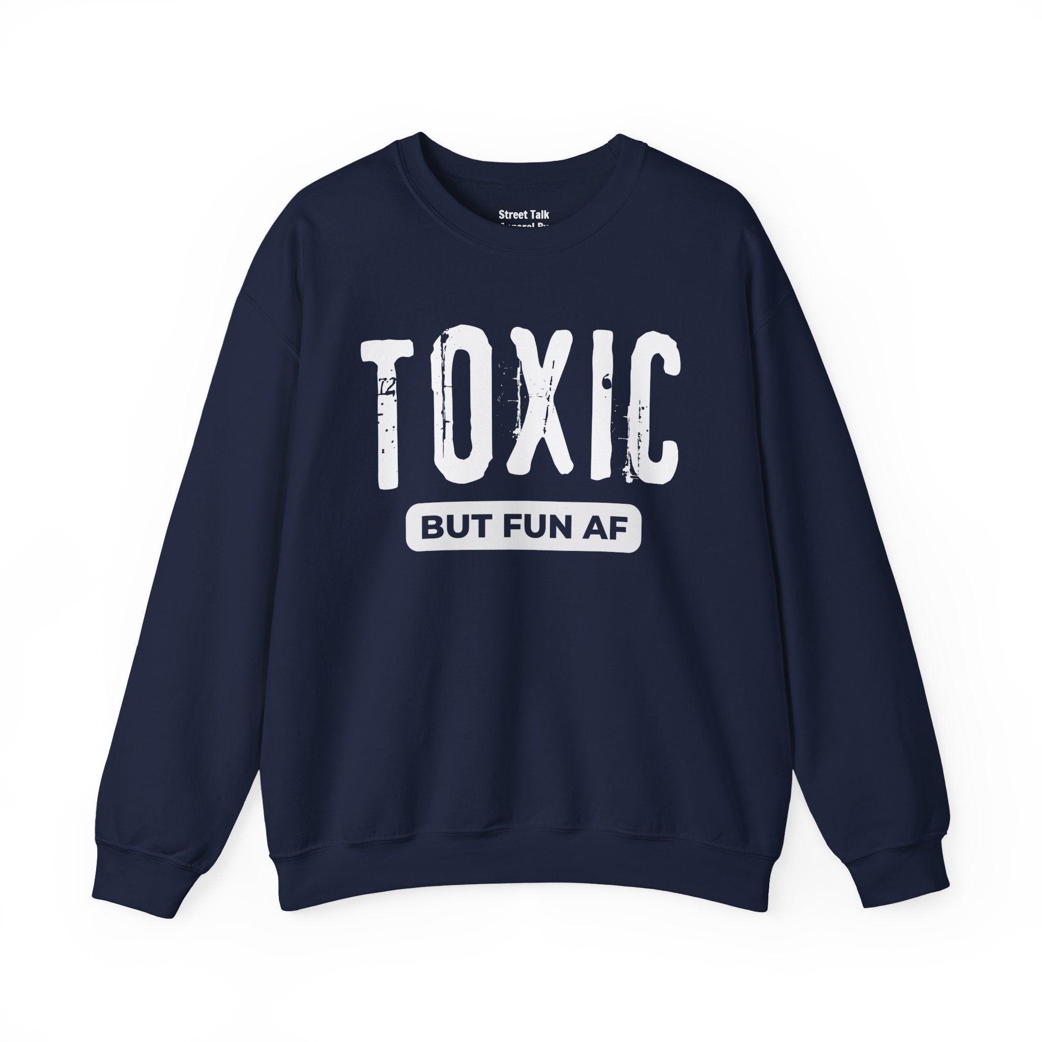 Toxic But Fun AF Sweatshirt