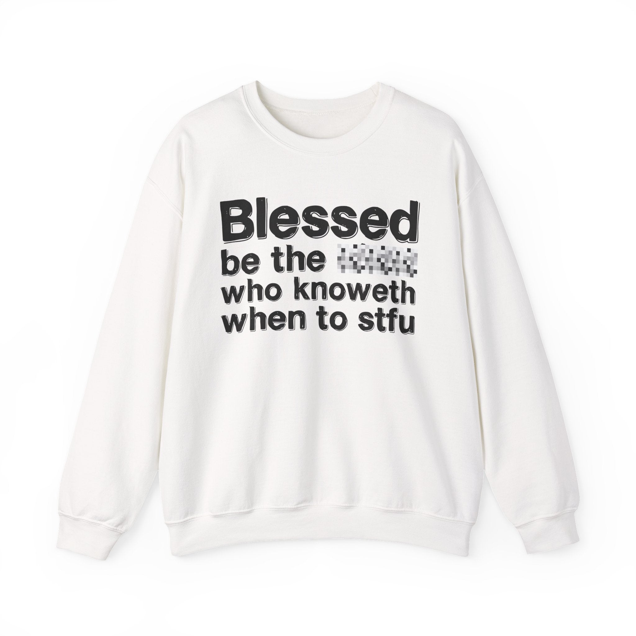 Blessed Be The [Censored] Who Knoweth When To STFU - Funny Inspirational Sweathsirt
