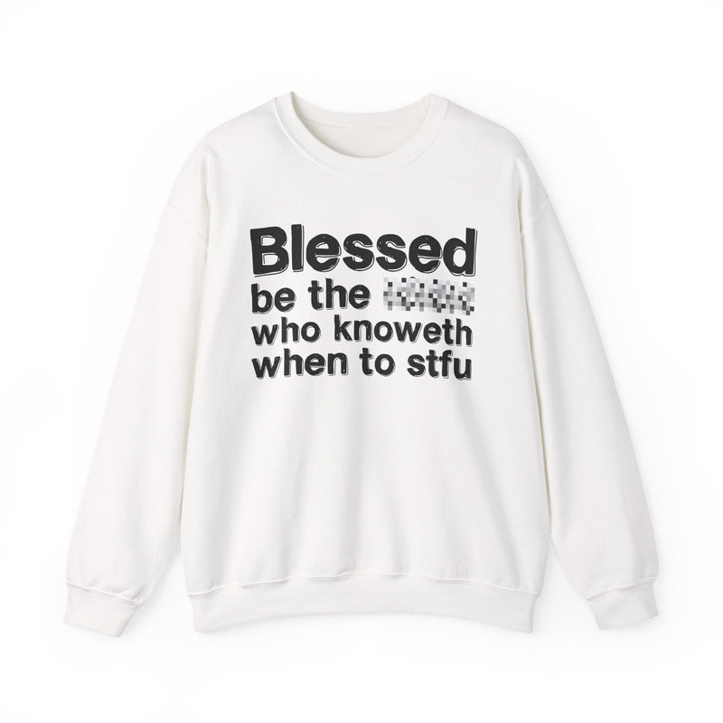 Blessed Be The [Censored] Who Knoweth When To STFU — Funny Inspirational Sweathsirt