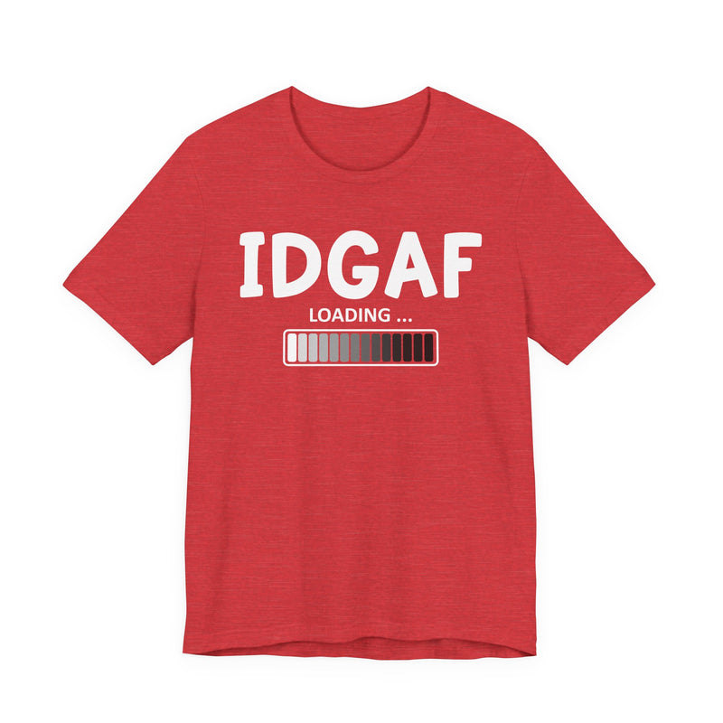 IDGAF Loading T-Shirt