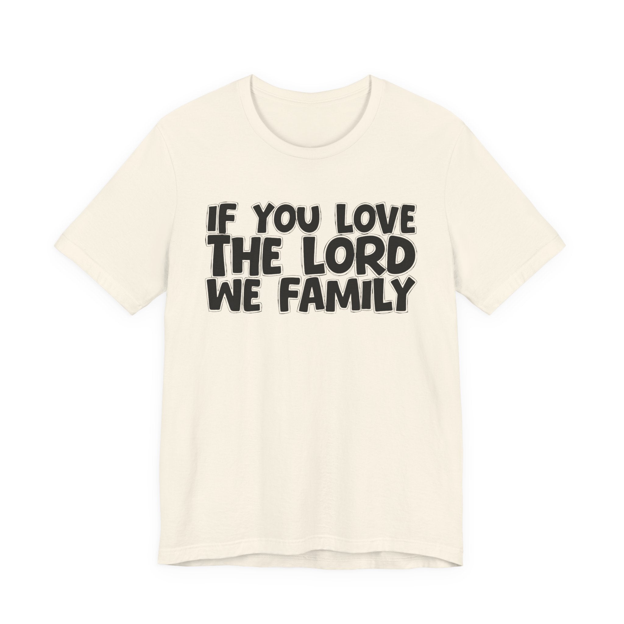 If You Love The Word We Family - Inspirational Faith T-Shirt