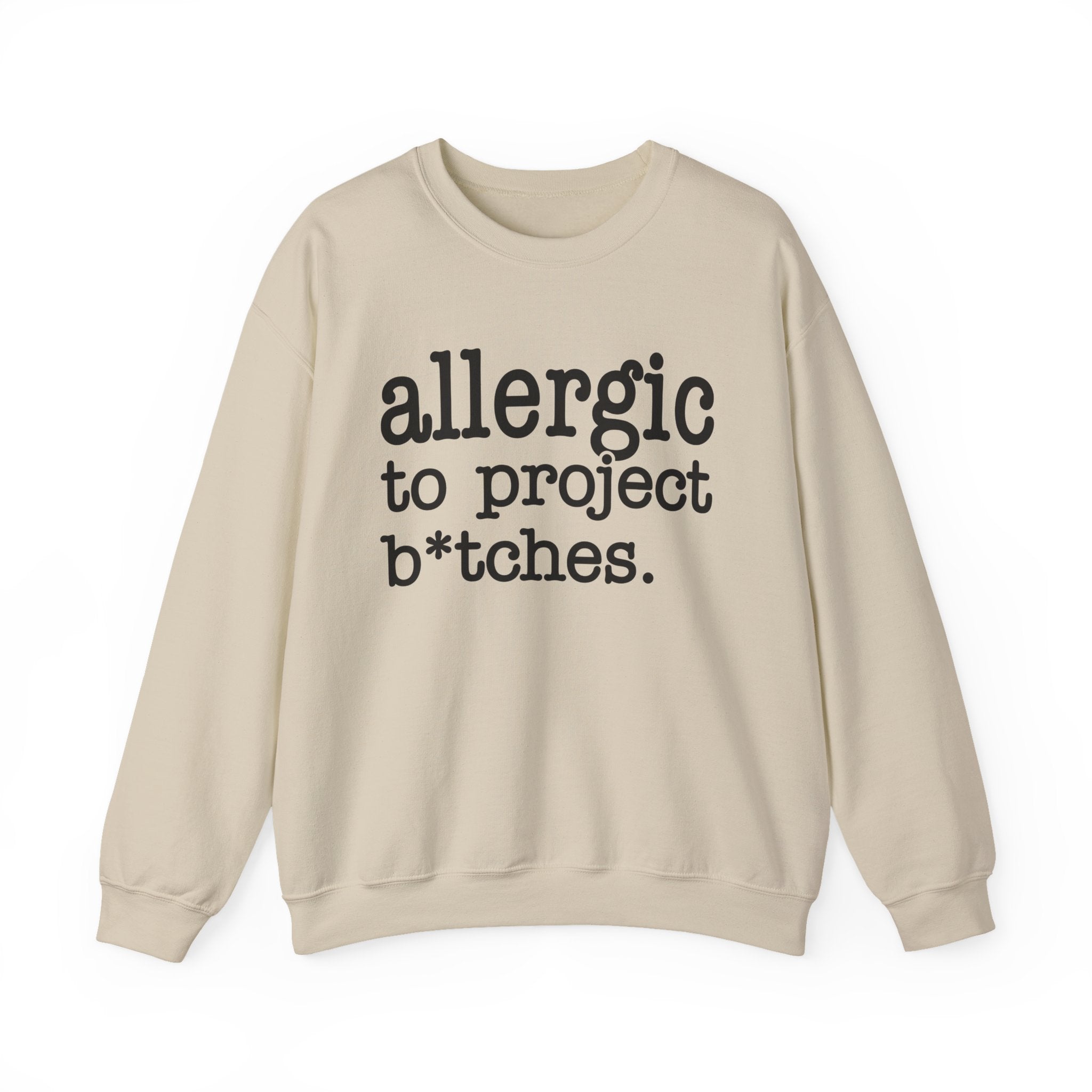 Allergic To Project Bitches — Sweatshirt