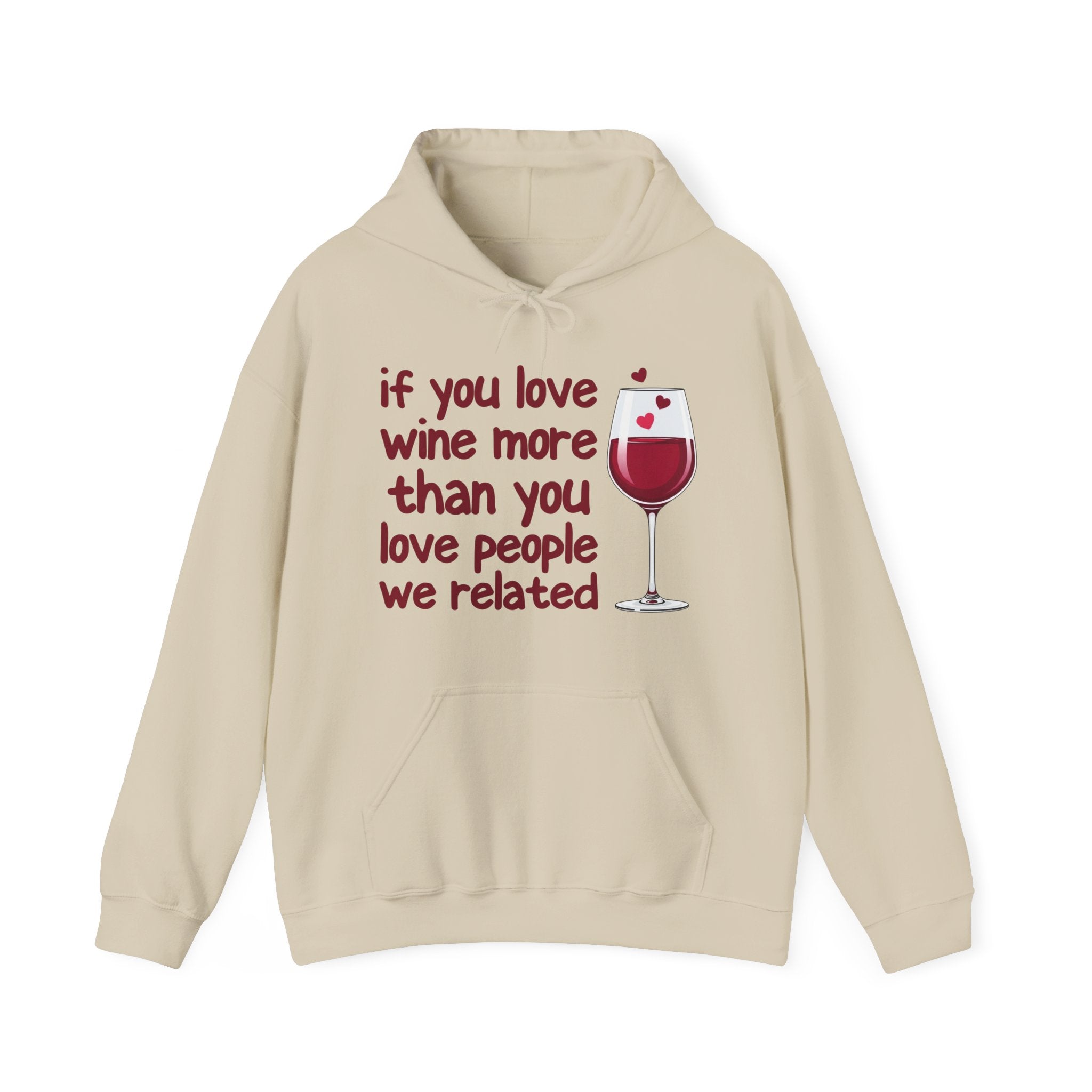 If You Love Wine More Than You Love People We Related - Wine Lover Hoodie