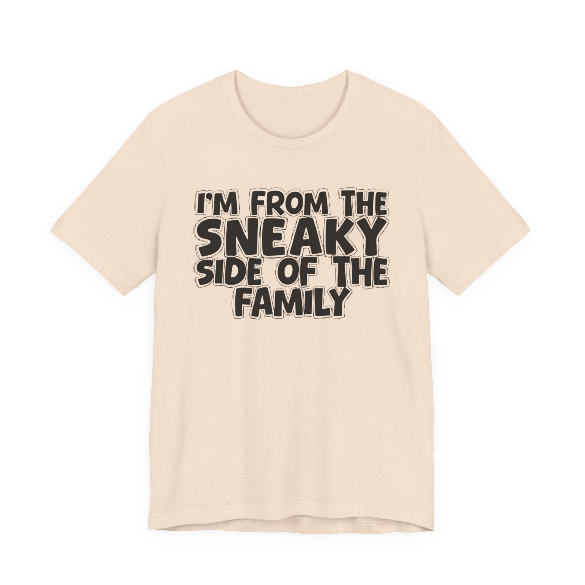 I'm From the Sneaky Side of the Family - Humorous Family Pride T-Shirt