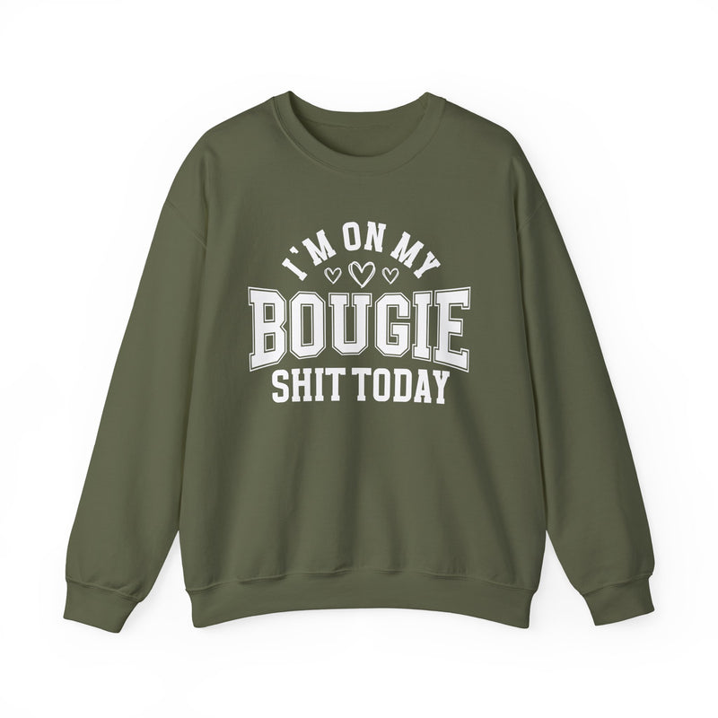 I'm On My Bougie Shit Today — Sweatshirt