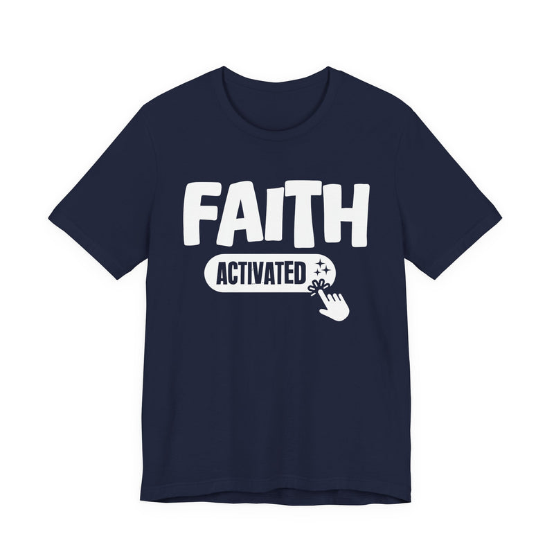 Faith Activated — Motivational T-Shirt
