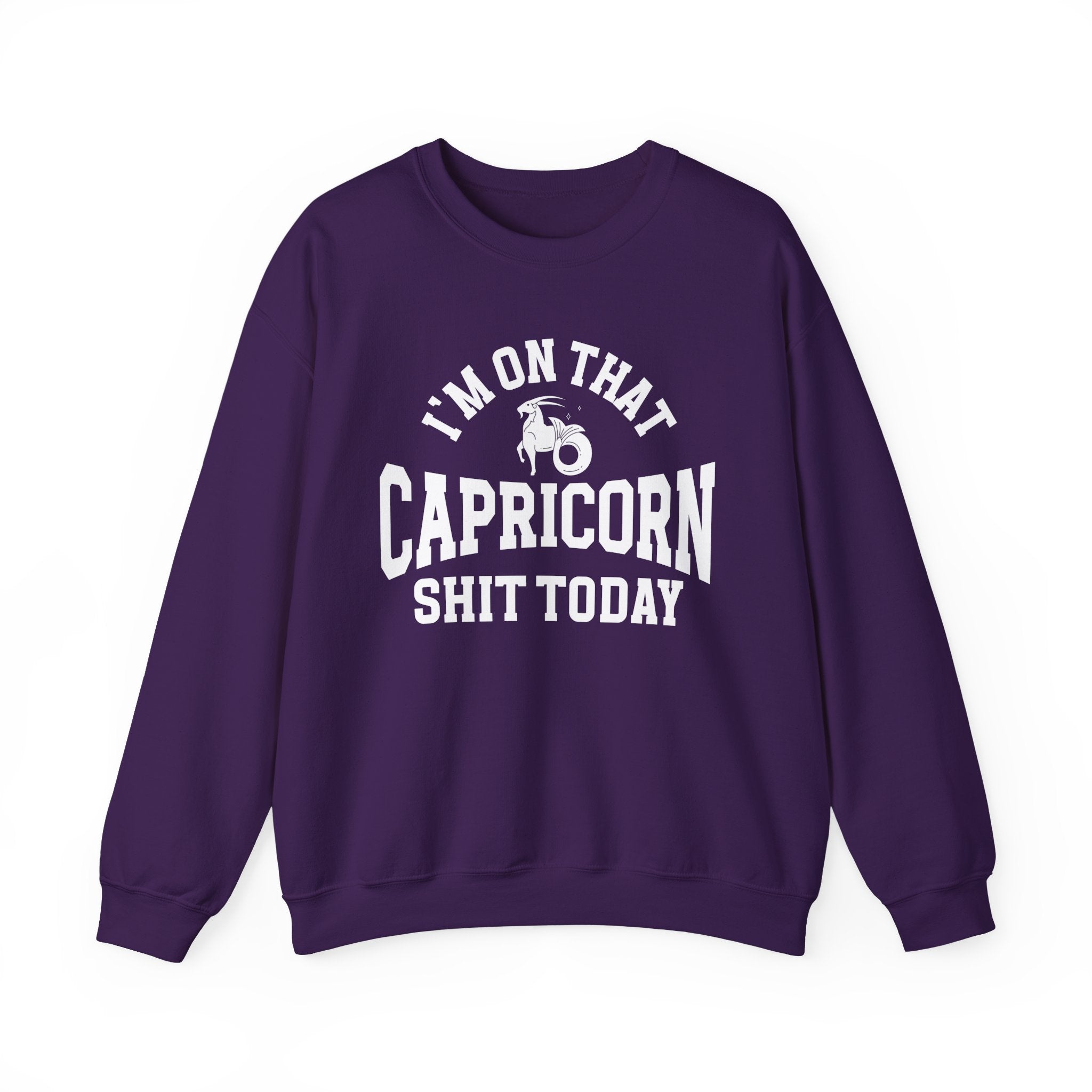 I'm On That Capricorn Shit Today - Sweatshirt