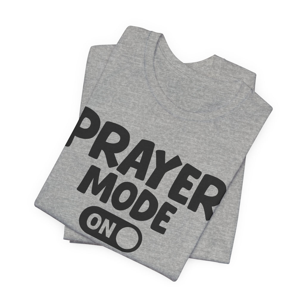 Prayer Mode On — Motivational Positive Graphic Tee