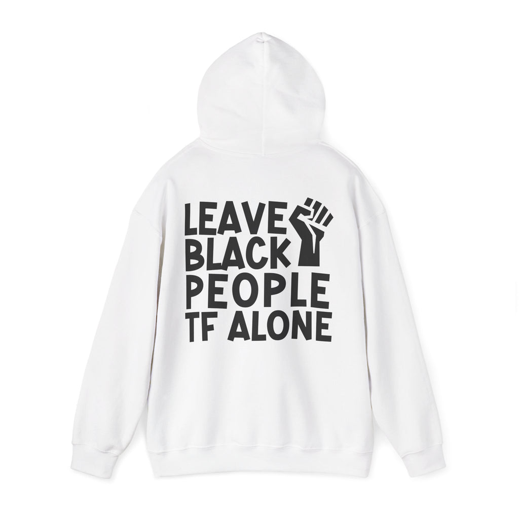 Leave Black People TF Alone - Hoodie (Back Design)
