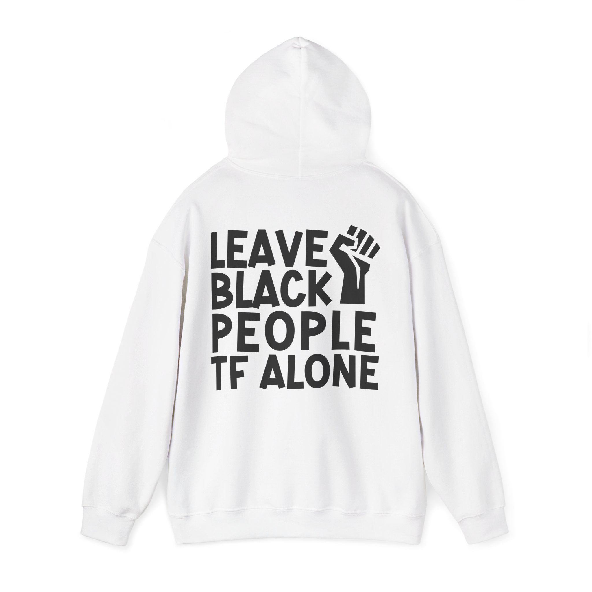 Leave Black People TF Alone - Hoodie (Back Design)
