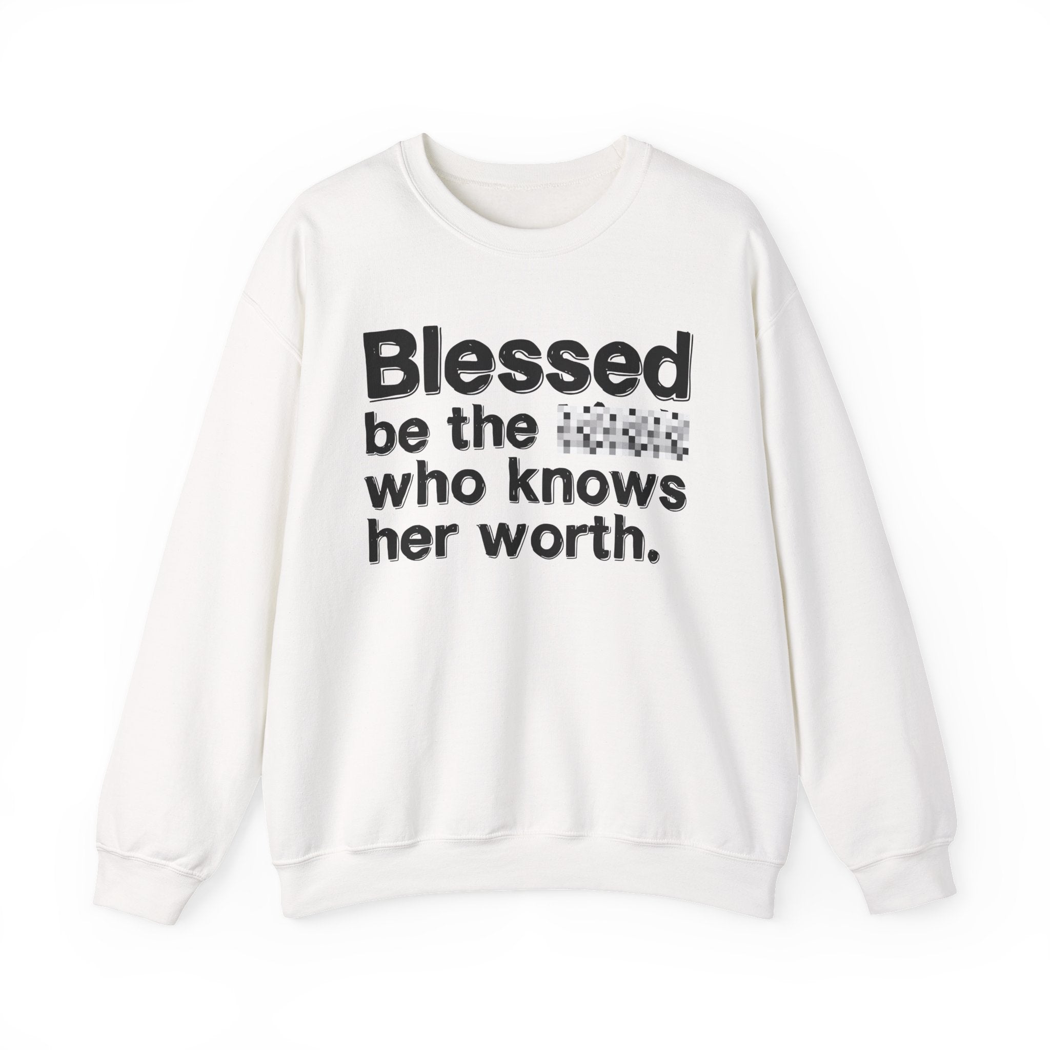 Blessed Be The [Censored] Who Knows Her Worth - Funny Inspirational Sweathsirt