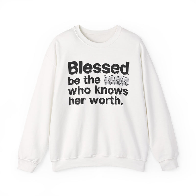 Blessed Be The [Censored] Who Knows Her Worth — Funny Inspirational Sweathsirt