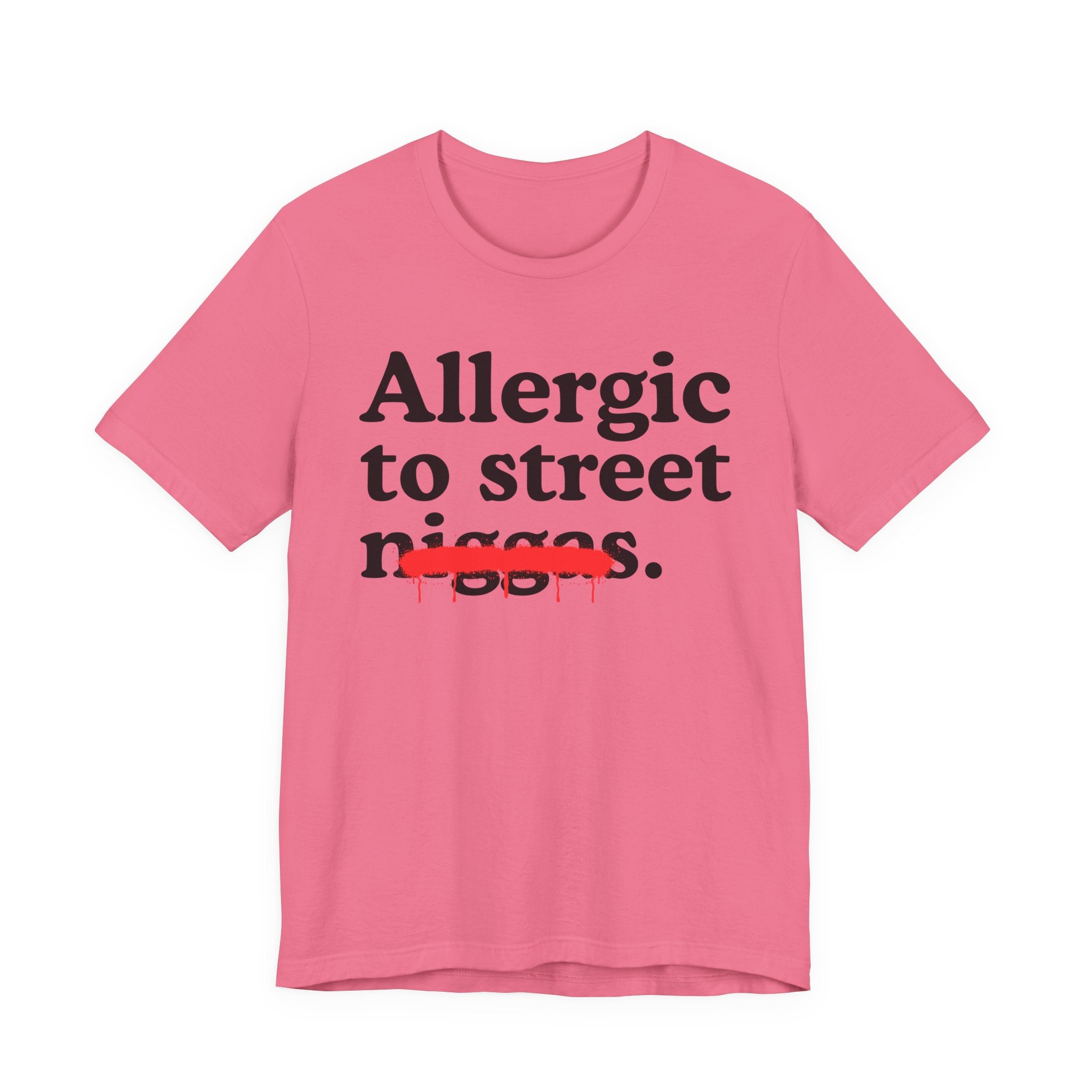 Allergic To Street Niggas - Funny Reaction T-shirt