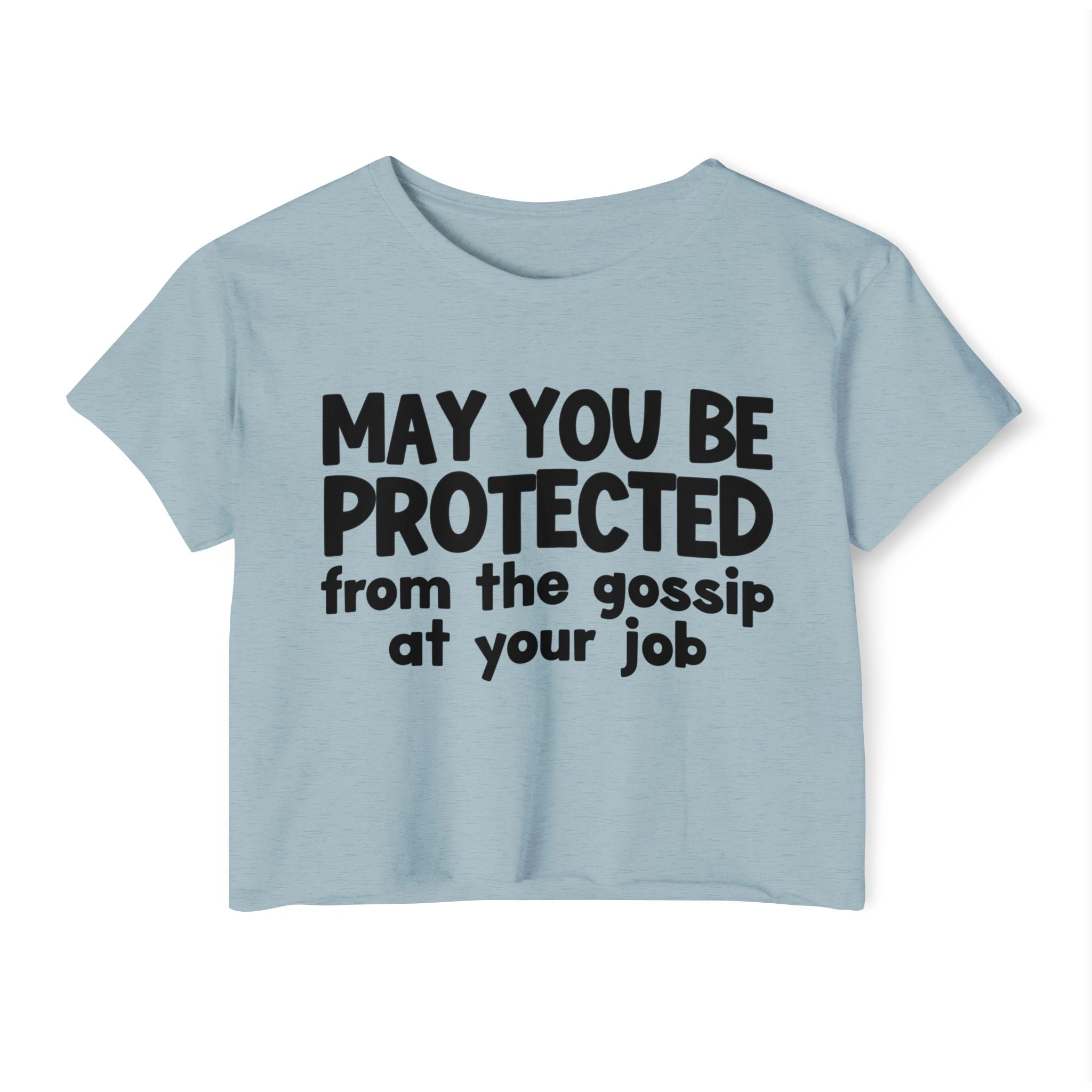 May You Be Protected From The Gossip At Your Job - Inspirational Quote Crop Top