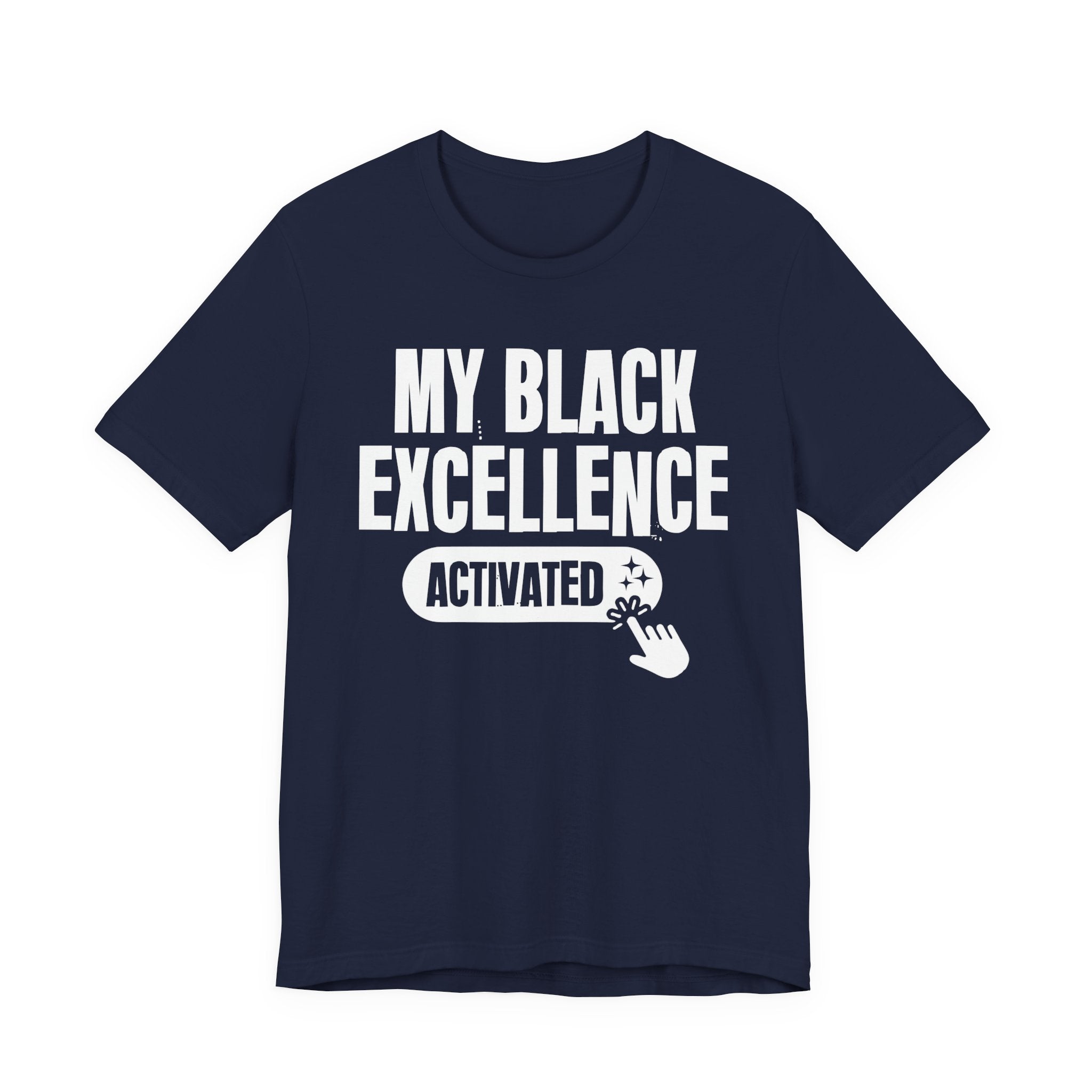 My Black Excellence Activated - Motivational Tee Shirt