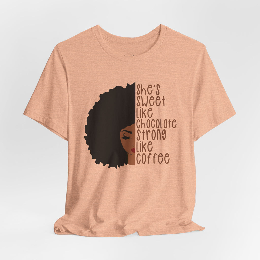 She's Sweet Like Chocolate Strong Like Coffee T-Shirt