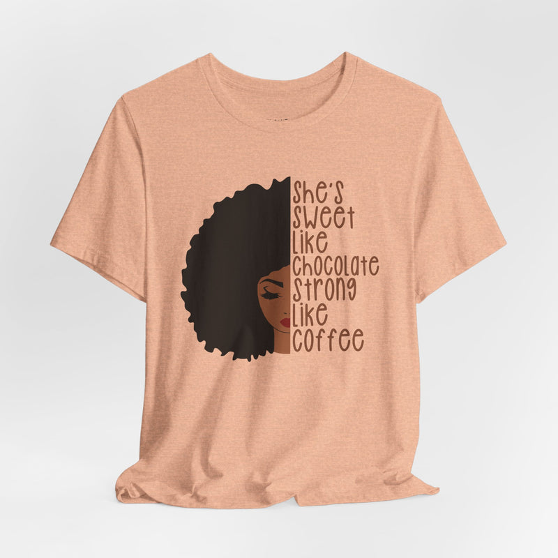 She's Sweet Like Chocolate Strong Like Coffee T-Shirt