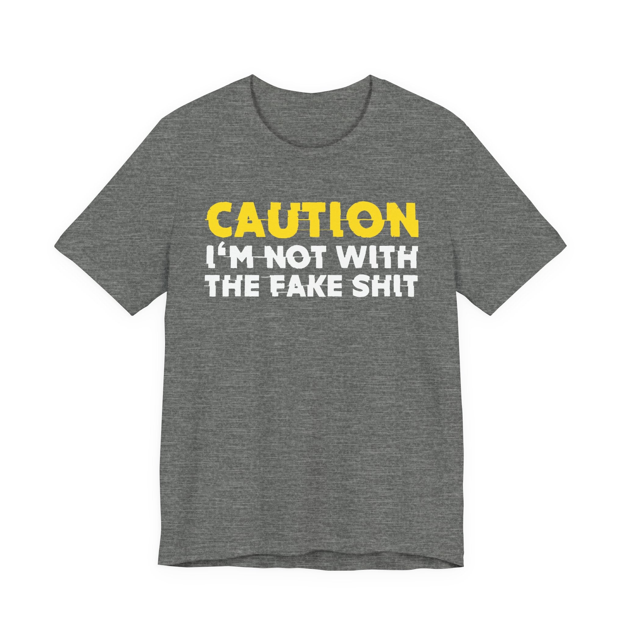 Caution I'm Not With The Fake Shit — Bold Warning Statement Tee