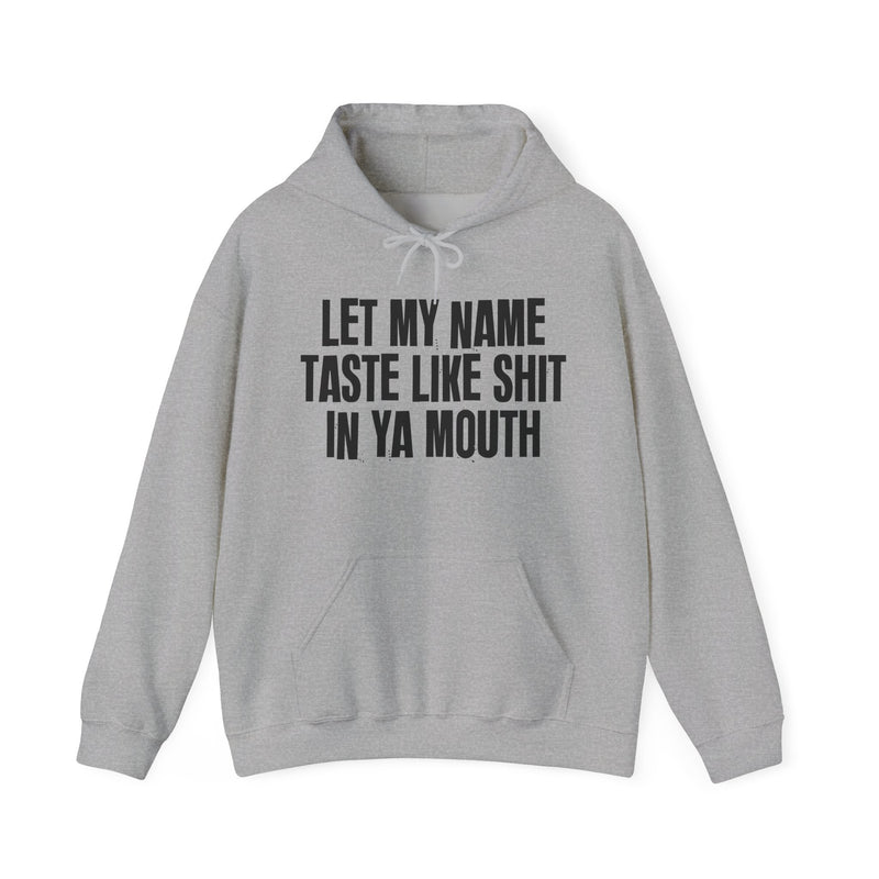 Let My Name Taste Like Shit In Ya Mouth － Hoodie