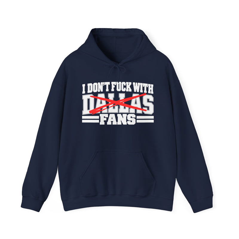 I Don't Fuck With Dallas Fans — Bold Anti-Sports Fans Hoodie
