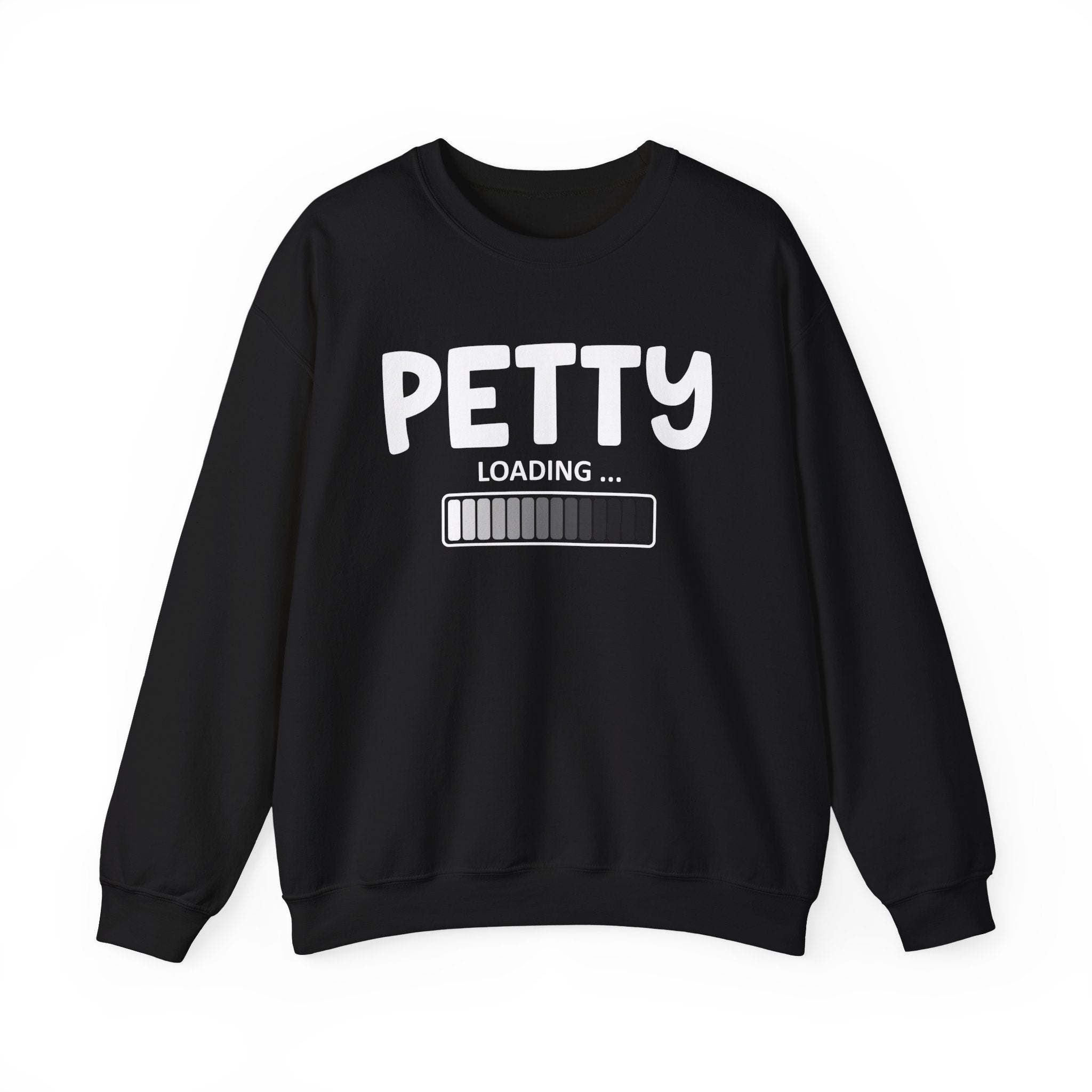 Petty Loading — Funny Petty Energy Sweatshirt
