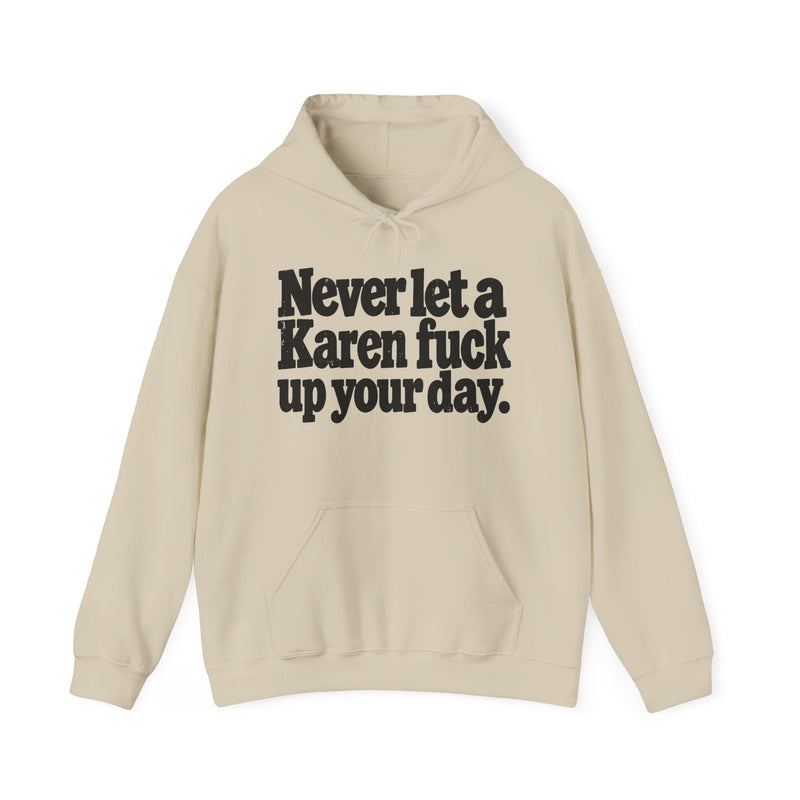 Never Let A Karen Fuck Up Your Day －Street Motivational Hoodie