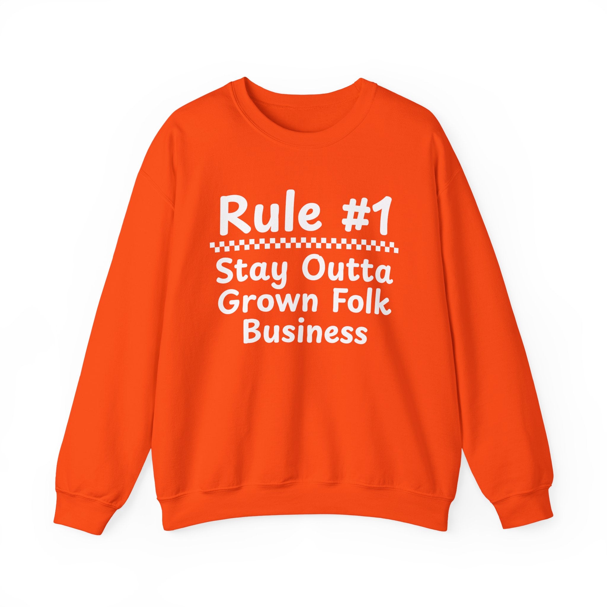 Rule #1 Stay Outta Grown Folk Business - Funny Back In The Days Sweatshirt