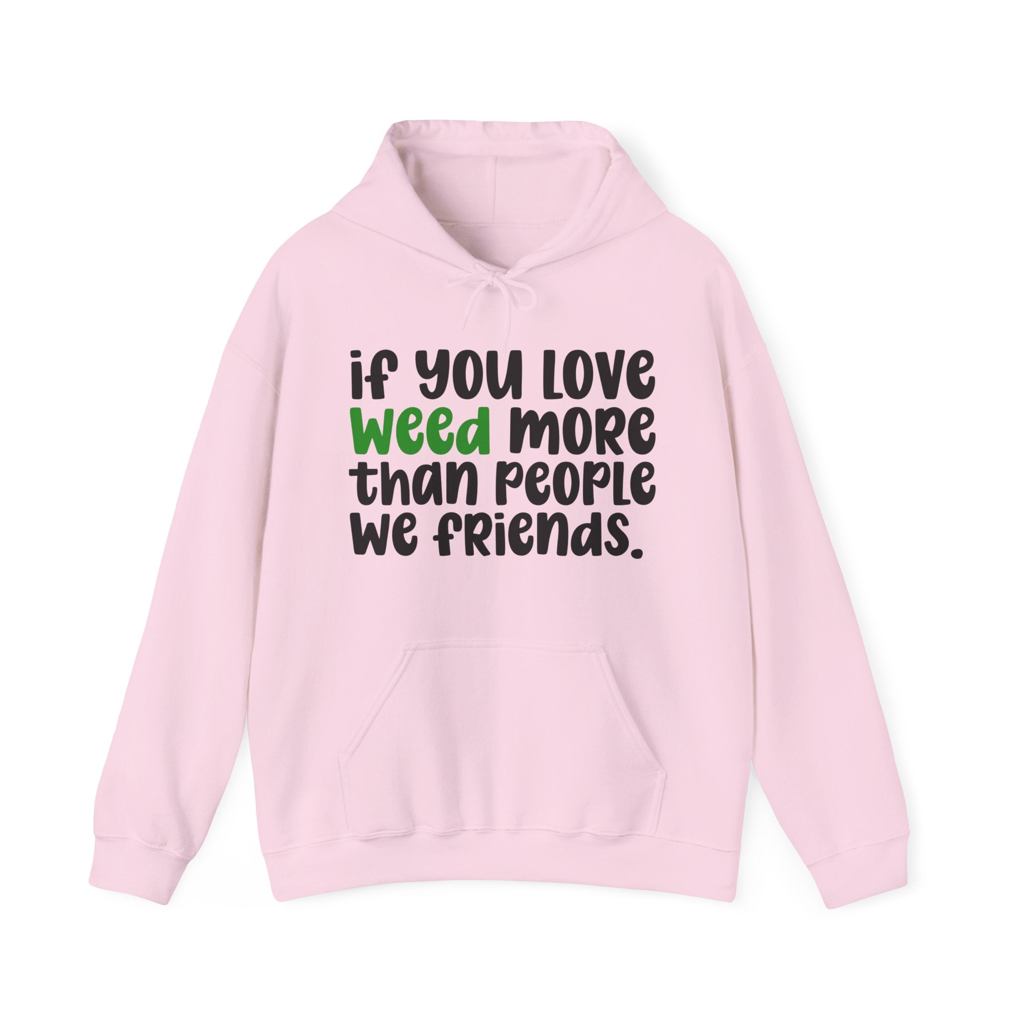 If You Love Weed More Than People We Friends, Cannabis Lover Hoodie