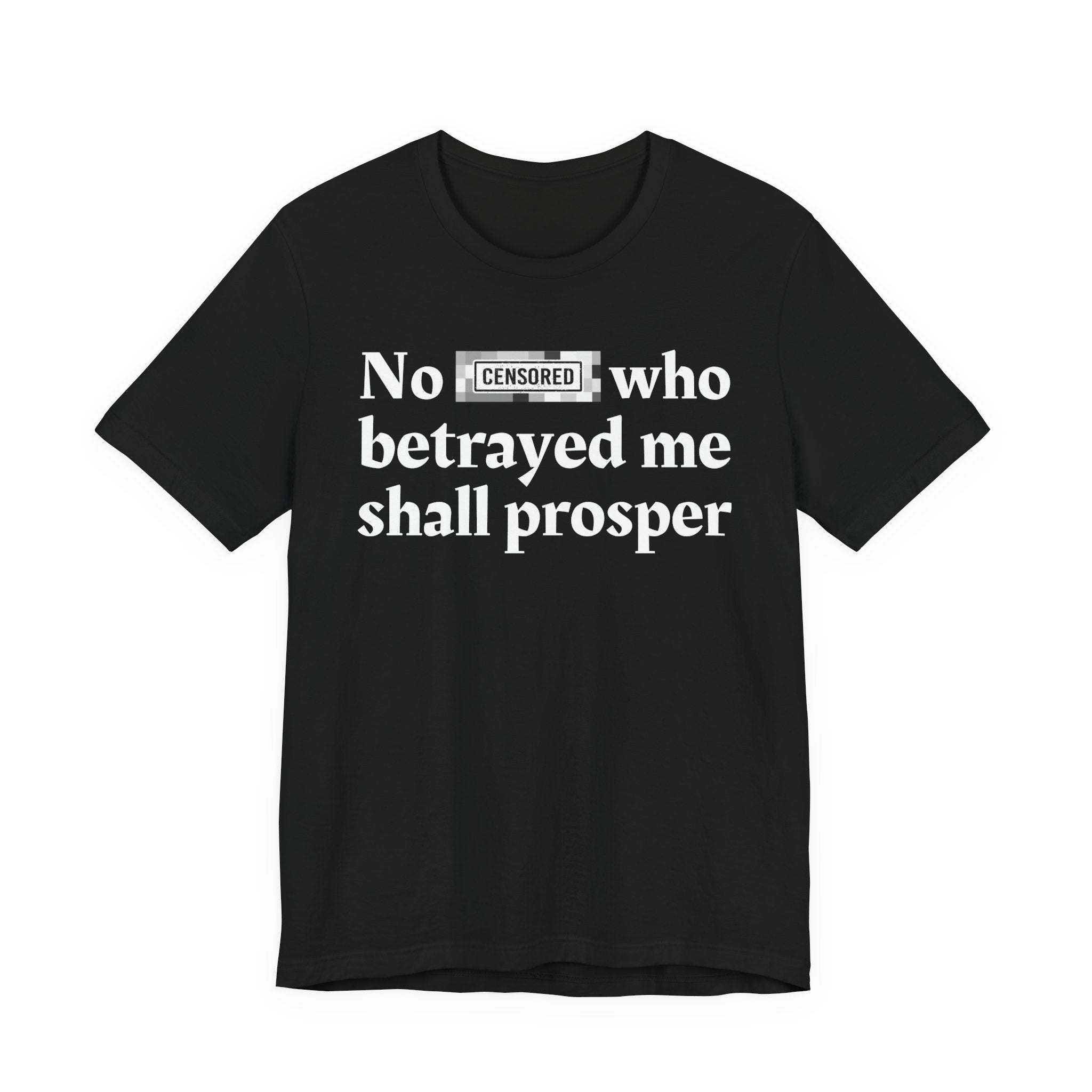 No Bitch Who Betrayed Me Shall Prosper — Bold Christian Statement T-Shirt