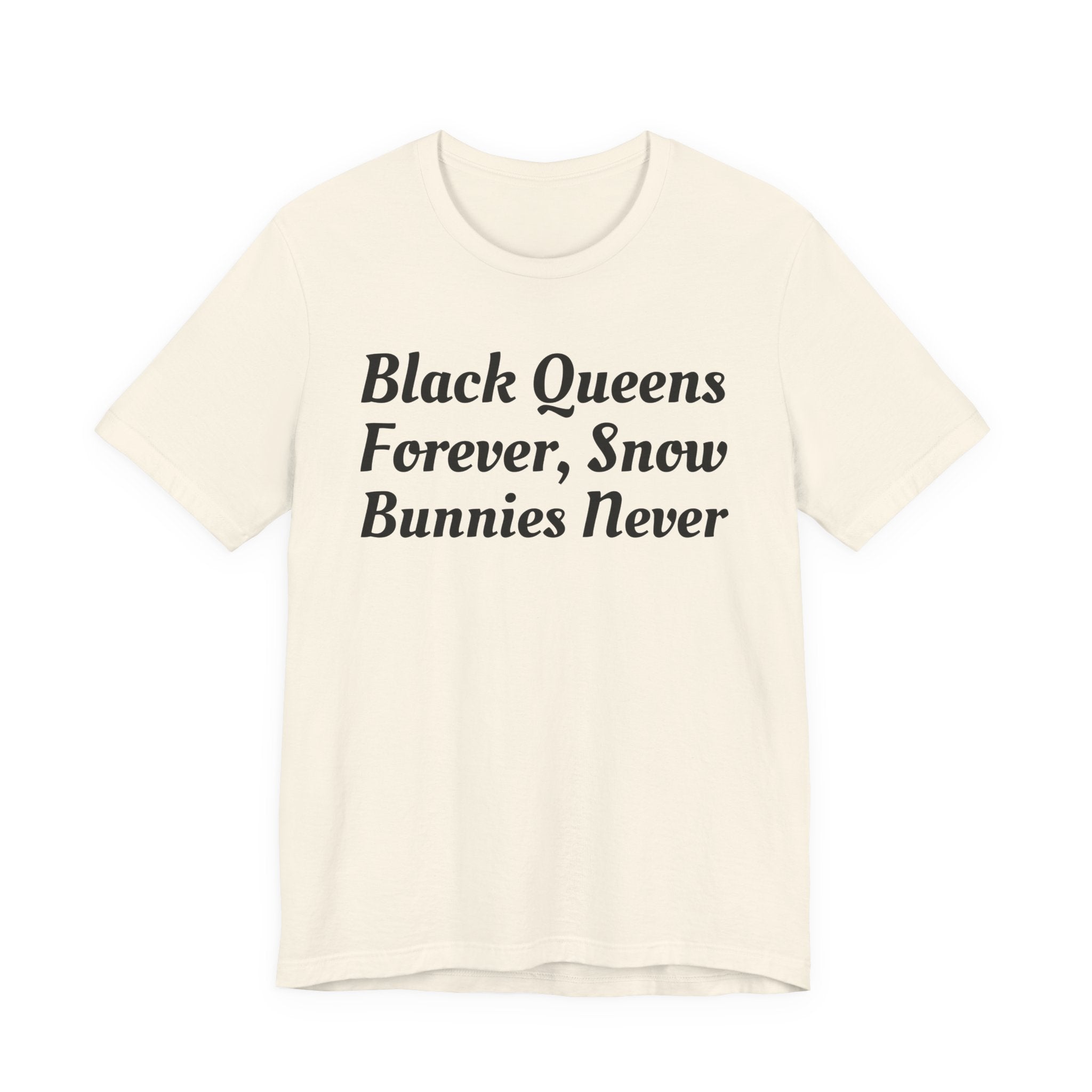 Black Queens Forever, Snow Bunnies Never — SweaT-shirt