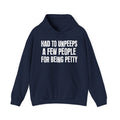 Had To Unpeeps A Few People For Being Petty - Humorous Statement Hoodie
