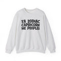 Ya Zodiac CAPRICORN We Peoples - Fun Astrological Pride Sweatshirt