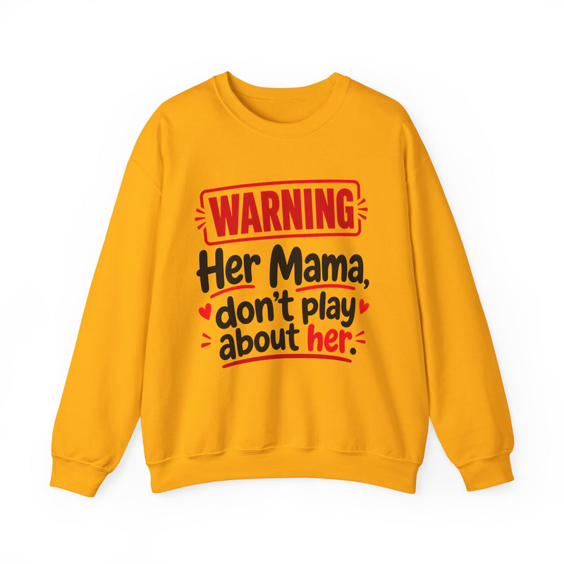 Her Mama, Don't Play About Her — Funny Parent Child Sweatshirt