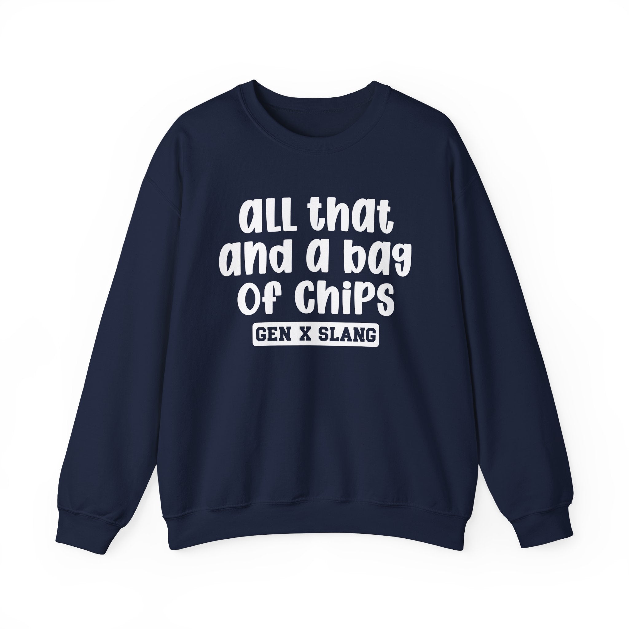 Gen X Slang Sweatshirt - All That And A Bag Of Chips