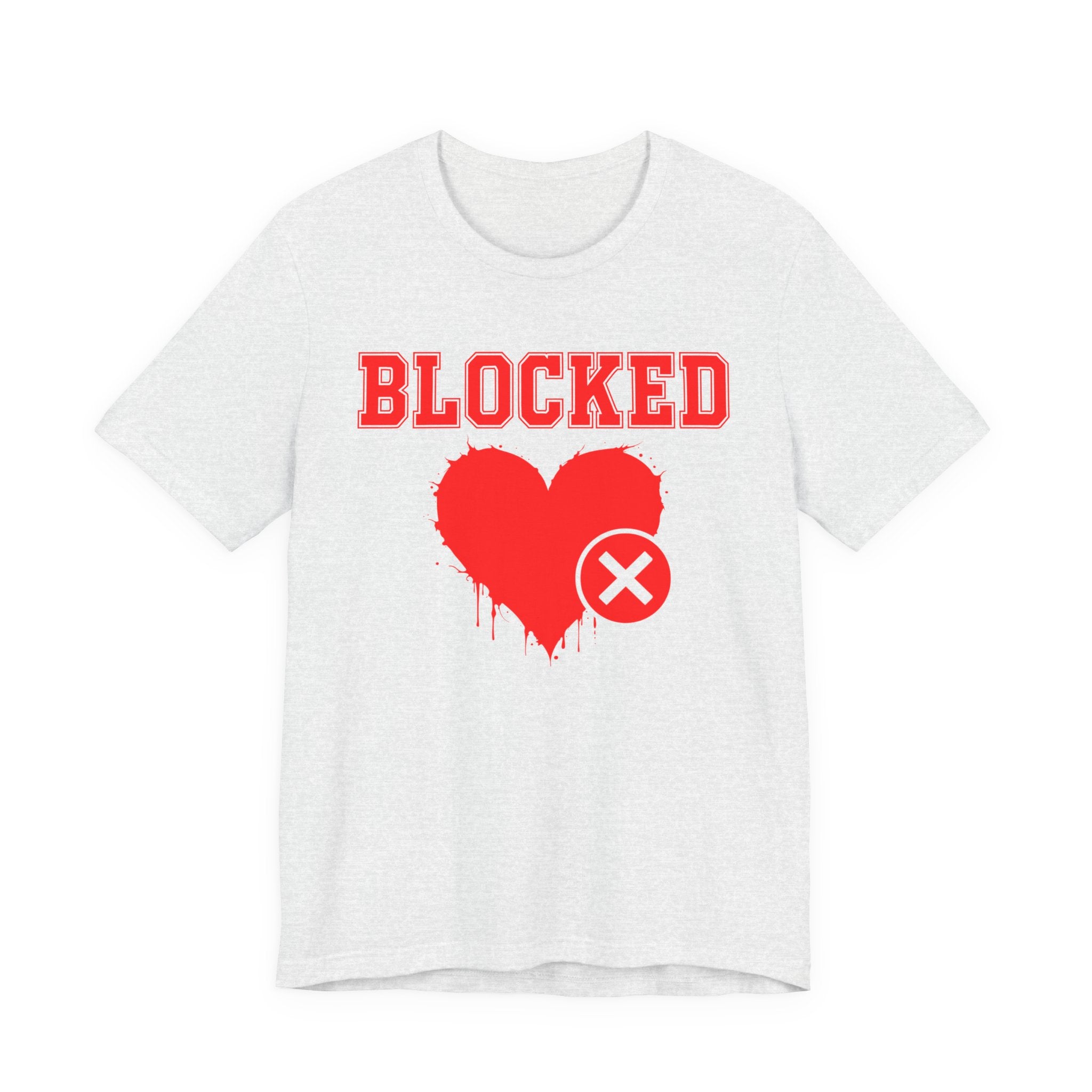 Blocked Heart T-Shirt — Funny Rejected Love Graphic T-Shirt