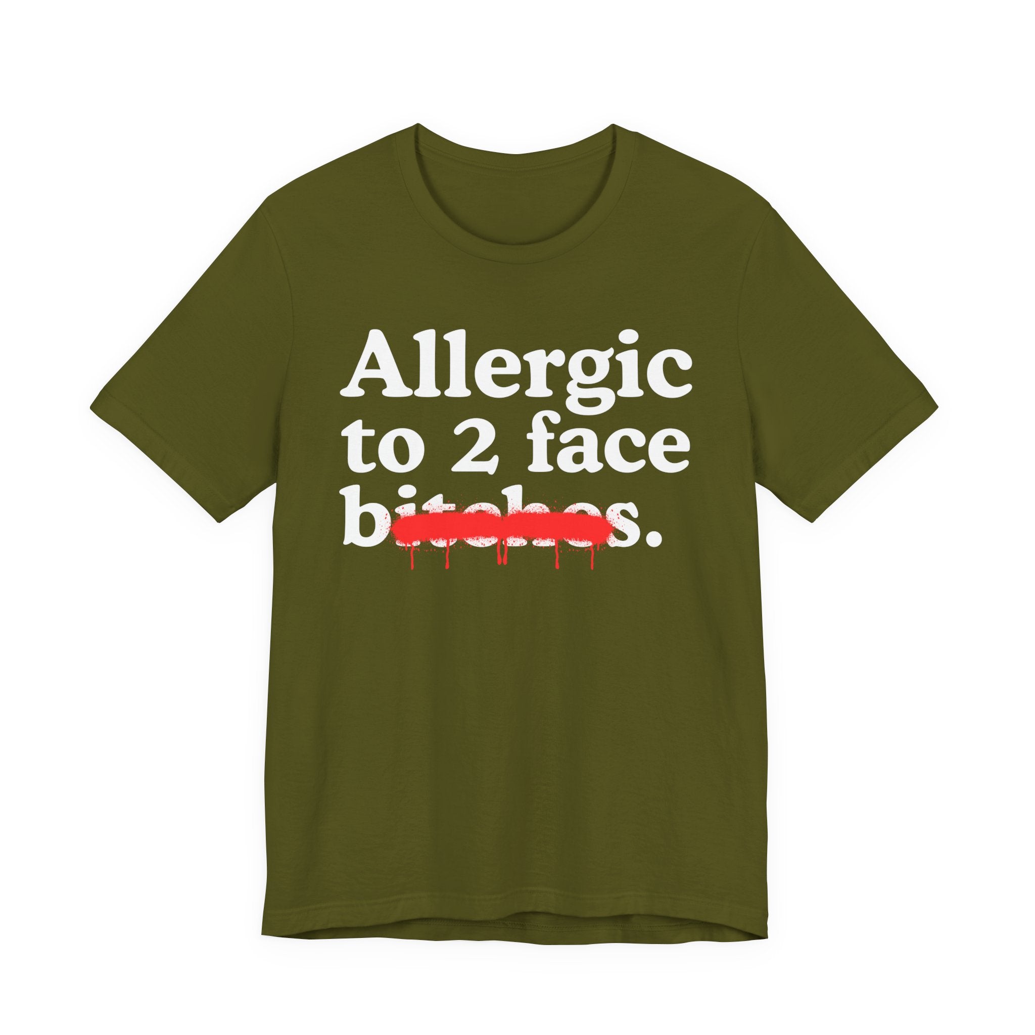 Allergic To 2 Face Bitches — Sarcastic Sassy Statement T-Shirt