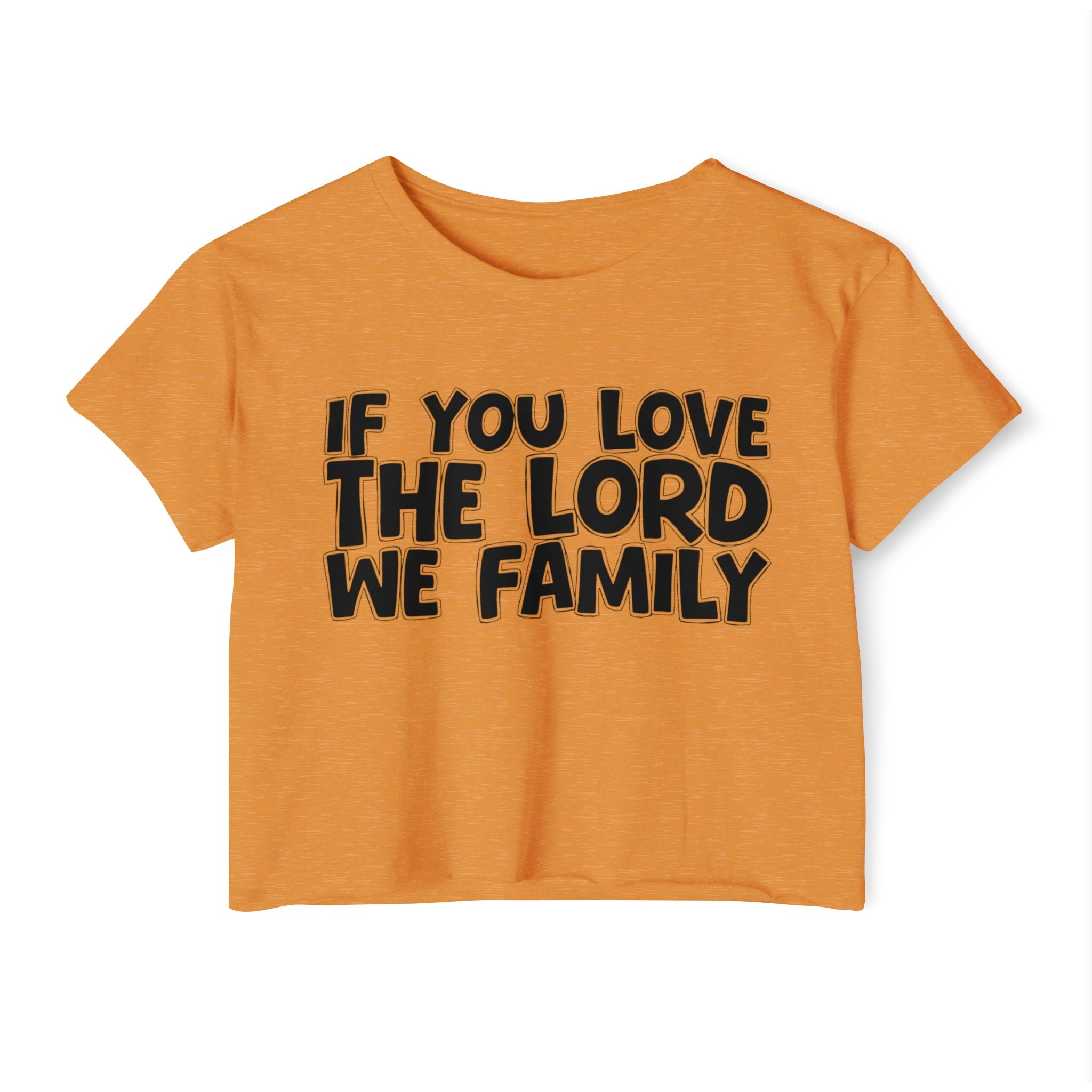If  You Love The Lord We Family - Spiritual Pride Crop Top